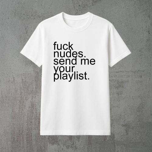 fuck nudes. send me your playlist. biała.png