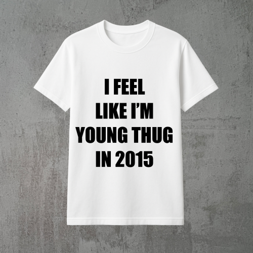 i feel like i'm young thug in 2015 biała.png