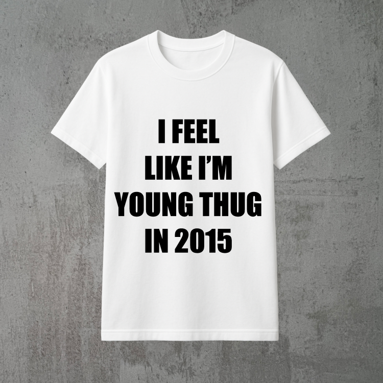 i feel like i'm young thug in 2015 biała.png