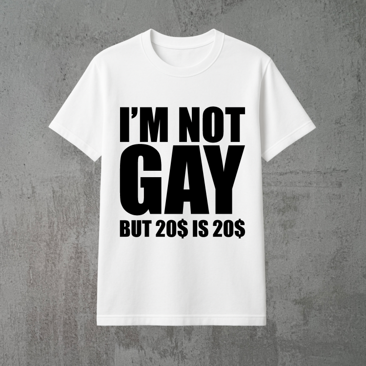 i'm not gay but 20$ is 20$ biała.png